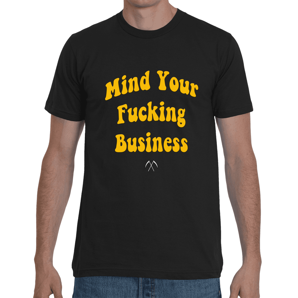 Death Dodger Clothing - Mind Your Fucking Business Men's T-Shirt